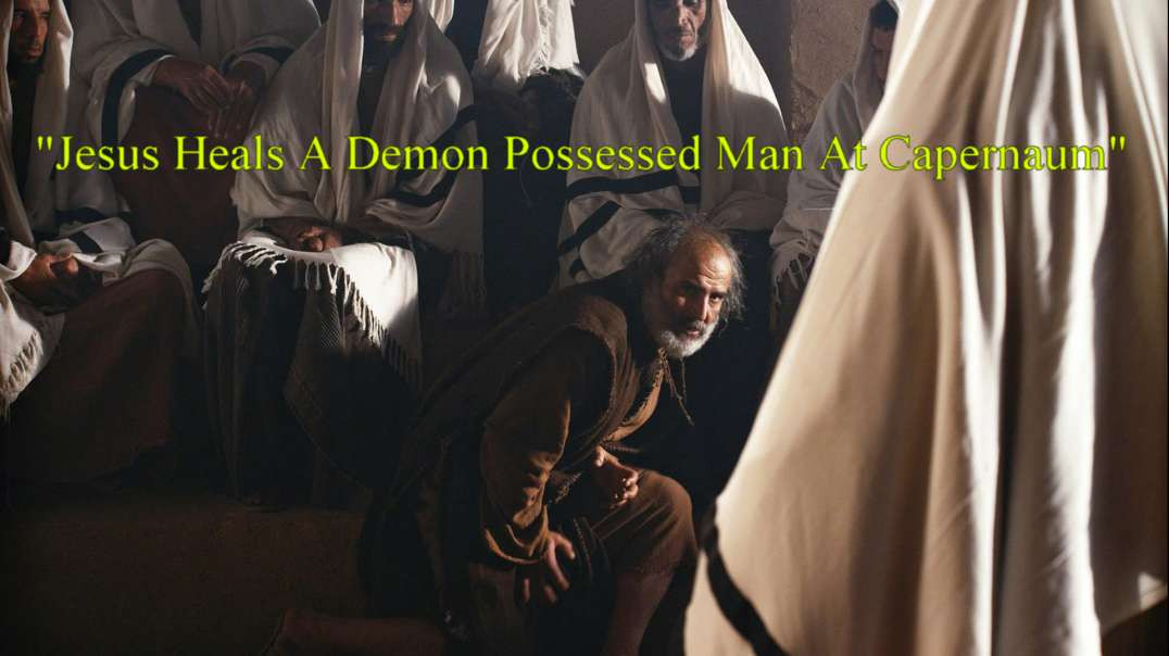 Jesus Heals The Demon Possessed Person At Capernaum